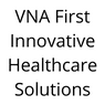physician practice management company VNA First Innovative Healthcare Solutions